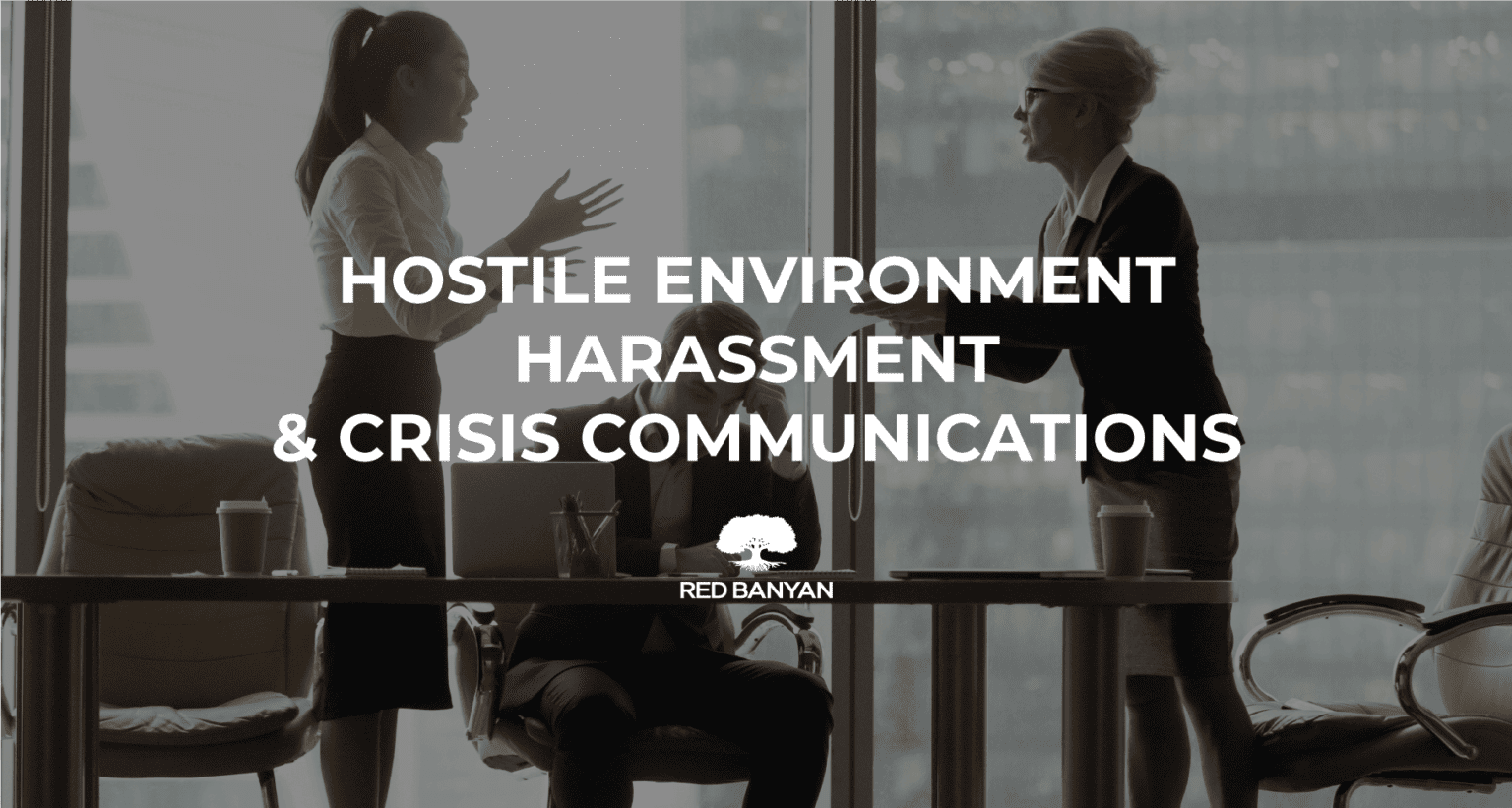 What to Know About Hostile Environment Harassment Red Banyan